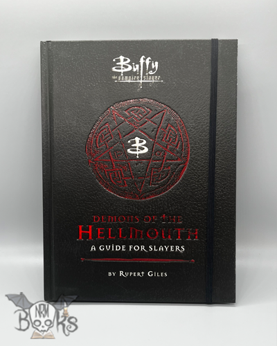 Buffy the Vampire Slayer: Demons of the Hellmouth A Guide for Slayers
